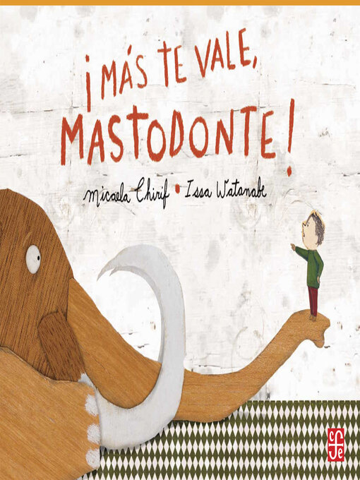 Title details for ¡Más te vale mastodonte! by Micaela Chirif - Available